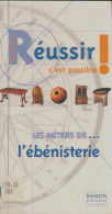 Les Métiers De ...L'ébénisterie (1997) De Collectif - Zonder Classificatie