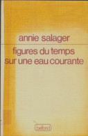 Figures Du Temps Sur Une Eau Courante (1983) De Annie Salager - Autres & Non Classés