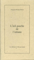 L'oeil Gauche De L'infante (1999) De Françoise Moreau-Dubois - Otros & Sin Clasificación