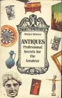 Antiques Professional Secrets For The Amateur (1974) De Michel Doussy - Kunst