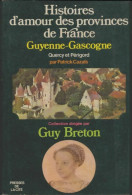 Histoires D'amour Des Provinces De France Guyenne-Gascogne, Quercy Et Périgord (1975) De Patrick C - Geschiedenis