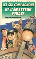 Les Six Compagnons Et L'émetteur Pirate (1991) De Paul-Jacques Bonzon - Autres & Non Classés