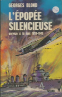 L'épopée Silencieuse. Service à La Mer. 1939-1940 (1963) De Georges Blond - Oorlog 1939-45