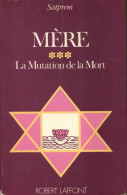 Mère Ou La Mutation De La Mort Tome III (1977) De Satprem - Geheimleer