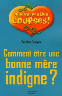 Comment être Une Bonne Mère Indigne ? (2007) De Caroline Desages - Gesundheit