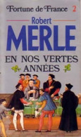 Fortune De France Tome II : En Nos Vertes Années (1985) De Robert Merle - Historic