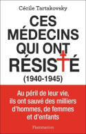 Ces Médecins Qui Ont Résisté : (2022) De Cécile Tartakovsky - Guerra 1939-45