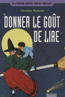 Donner Le Goût De Lire : Des Animations Pour Faire Découvrir Aux Jeunes Le Plaisir De La Lecture ( - Ohne Zuordnung