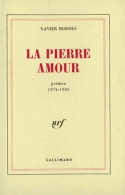 La Pierre Amour : Poèmes 1972-1985 (1987) De Xavier Bordes - Altri & Non Classificati