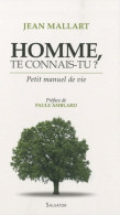 Homme Te Connais-tu ? Petit Manuel De Vie (2010) De Jean Mallart - Religione