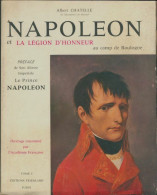 Napoléon Et La Légion D'honneur Au Camp De Boulogne Tome I (1956) De Albert Chatelle - Storia