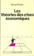 Les Théories Des Crises économiques (1991) De Bernard Rosier - Economie