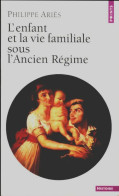 L'enfant Et La Vie Familiale Sous L'Ancien Régime (2003) De Philippe Ariès - Storia