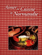 Aimer La Cuisine De Normandie (2001) De Michel Bruneau - Gastronomia