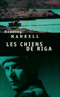 Les Chiens De Riga (2003) De Henning Mankell - Other & Unclassified