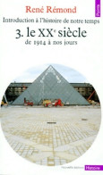 Introduction à L'histoire De Notre Temps Tome III : Le XXe Siècle (1989) De René Rémond - Geschiedenis