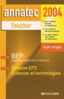 Annatec Foucher : Épreuve Ep2. Sciences Et Technologies BEP Carrières Sanitaires Et Sociales (2003) De - 12-18 Anni