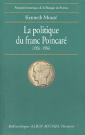 La Politique Du Franc Poincaré : Perception De L'économie Et Contraintes Politiques Dans La Stratégie Mon - Economia