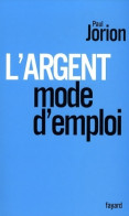 L'argent, Mode D'emploi (2009) De Paul Jorion - Economia