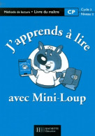 J'apprends à Lire Avec Mini-Loup CP. Mode D'emploi (2000) De A. Yaiche - 6-12 Jaar