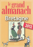 Grand Almanach De La Bretagne 2012 (2011) De Collectif - Tourisme