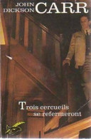 Trois Cercueils Se Refermeront (1991) De John Dickson Carr - Andere & Zonder Classificatie