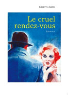 Le Cruel Rendez-vous (2014) De Juliette Aleth - Storici