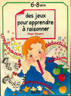 Des Jeux Pour Apprendre à Raisonner. 6-8 Ans (1991) De Roger Rougier - 6-12 Years Old