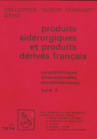 Produits Sidérurgiques Et Produits Dérivés Français Tome III (1974) De Collectif - Ciencia