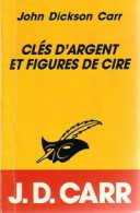 Clés D'argent Et Figures De Cire (1985) De John Dickson Carr - Andere & Zonder Classificatie