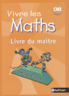 VIVRE LES MATHS CM2 LIV Maître (2007) De Louis Corrieu - 6-12 Ans