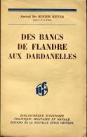 Des Bancs De Flandre Aux Dardanelles (1936) De Roger Keyes - Historia