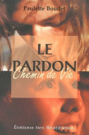 Le Pardon Chemin De Vie (2004) De Paulette Boudet - Religión