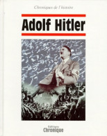 Chroniques De L'Histoire : Adolf Hitler (1997) De Chroniques De L'Histoire - Histoire