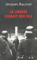 La Liberté Guidait Nos Pas (2004) De Jacques Baumel - Guerra 1939-45