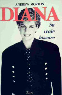 Diana. Sa Vraie Histoire (1997) De Andrew Morton - Biographie