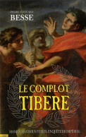 Le Complot Tibère (2007) De Besse-p. E. - Other & Unclassified