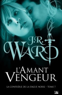 La Confrérie De La Dague Noire Tome VII : L'amant Vengeur (2012) De J.R. Ward - Other & Unclassified