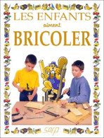 Les Enfants Aiment Bricoler (1999) De Collectif - Andere & Zonder Classificatie