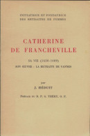 Catherine De Francheville : Sa Vie, Son Oeuvre, La Retraite De Vannes (1957) De J. Héduit - Geschichte