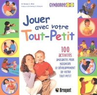 Jouer Avec Votre Tout-Petit. 100 Activités Amusantes Pour Maximiser Le Développement De Votre Tou - Gesundheit