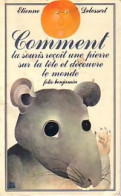 Comment La Souris Reçoit Une Pierre Sur La Tête Et Découvre Le Monde (1981) De Etienne Delessert - Sonstige & Ohne Zuordnung