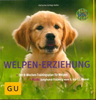 Welpen-erziehung : Der 8-wochen-trainingsplan Für Welpen. (2010) De Katharina Schlegl-Kofler - Tiere