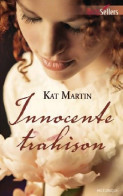 Innocente Trahison (2011) De Kat Martin - Románticas