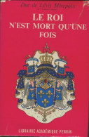 Le Roi N'est Mort Qu'une Fois (1965) De Duc De Levis Mirepoix - Histoire