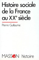 Histoire Sociale De La France Au XXe Siècle (1992) De Pierre Guillaume - Geschichte