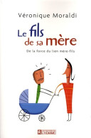 Le Fils De Sa Mère - De La Force Du Lien Mère-fils (2008) De Véronique Moraldi - Health