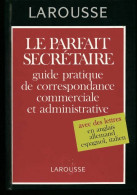 Le Parfait Secrétaire. Guide Pratique De Correspondance Commerciale Et Administrative (1998) De G - Voyages