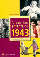 Nous, Les Enfants De 1943. De La Naissance à L'âge Adulte (2010) De Andrée Bergstein - Storia