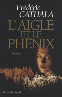 L'Aigle Et Le Phénix : Ou L'innombrable Et Invincible Armée Du Dissident Wu (2008) De Frédéric Cathala - Otros & Sin Clasificación